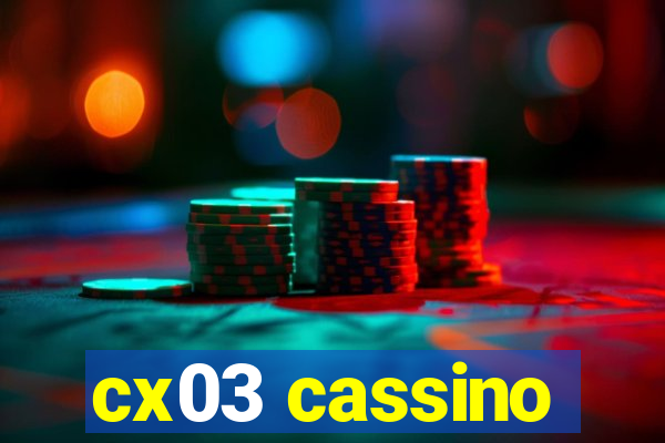 cx03 cassino